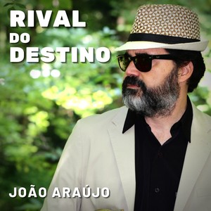 Rival do Destino - João Araújo