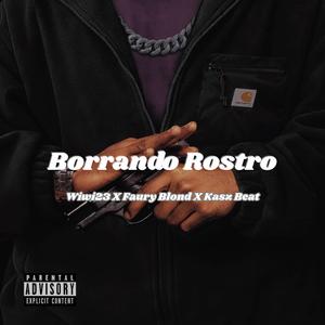 Borrando Rostro (feat. wiwi 23 & Faury Blond)