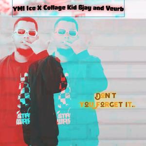 Don't You Forget It! (feat. collage kid Bjay & Veurb) (Explicit)
