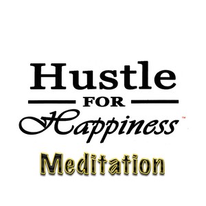 Hustle for Happiness- Meditation