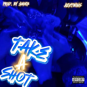 TAKE A SHOT (feat. AZXMIKE & AZXSOPHIK) (Explicit)