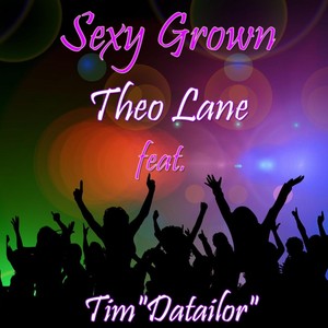 Sexy Grown (feat. Tim Datailor)