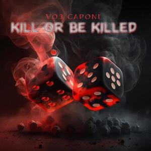 Kill Or Be Killed (Explicit)