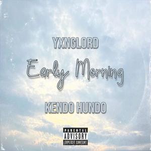 Early Morning (feat. Kendo Hundo) (Explicit)