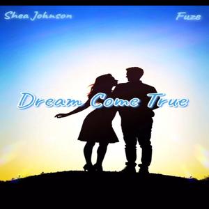 Dream Come True (feat. Shea Johnson) (Radio Edit)