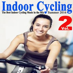 Indoor Cycling Summer 2016 Vol. 2 (The Best Indoor Cycling Music Spinning in the Mix) & DJ Mix