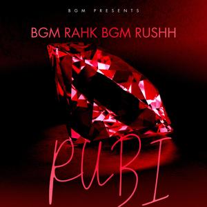 RUBI (feat. BGM RAHK & BGM RUSHH) (Explicit)