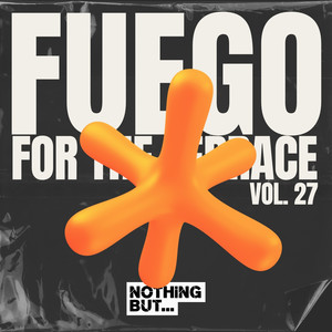 Nothing But... Fuego for the Terrace, Vol. 27