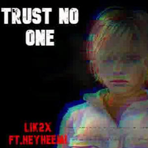 Trust No One (feat. HEYHEEM!) [Explicit]