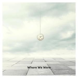 Where We Were(feat. Luke Barratt & Dyonte Weaver) (Lost Mix)