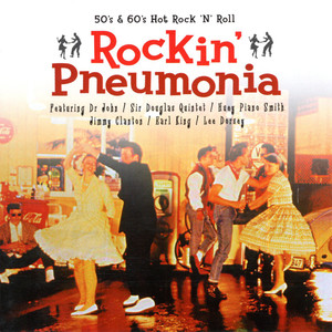 50'S & 60's Hot Rock 'N' Roll: Rockin' Pneumonia