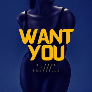 WANT YOU (feat. Drawzilla) (Explicit)