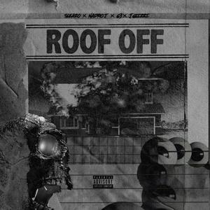 Roof Off (feat. Nadro J, G3 & J Glizzi) [Explicit]