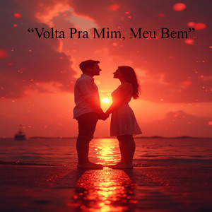 “Volta Pra Mim, Meu Bem”