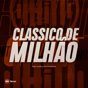 CLÁSSICO DE MILHÃO (Explicit)
