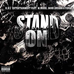 Stand On (feat. M.Whise, Donn Luciano & Fessa) [Explicit]