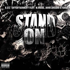 Stand On (feat. M.Whise, Donn Luciano & Fessa) (Explicit)
