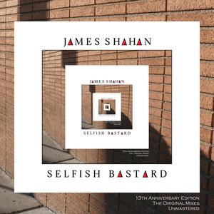 Selfish Bastard (13th Anniversary Edition: The Original Mixes, Unmastered) [Explicit]