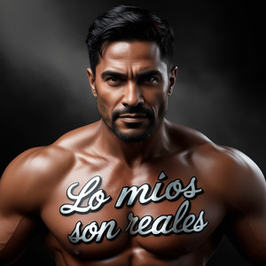 Lo Mios Son Reales (Explicit)