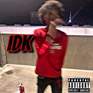 Idk (Explicit)