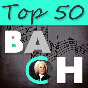 Top 50 Bach – The Best Classical Masterpieces