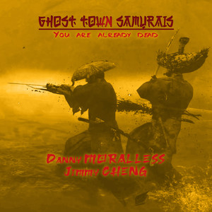 Ghost Town Samurais (You Are Already Dead) [Explicit]