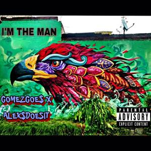 I'M THE MAN (feat. ALEKSDOESIT) (Explicit)