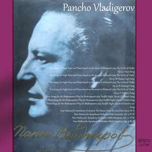 Pancho Vladigerov: Five Songs for High Voice and Piano, Op.19; Four Waltzes for Symphony Orchestra
