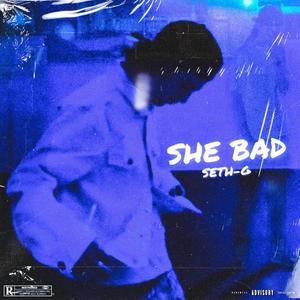 SHE BAD! (Explicit)