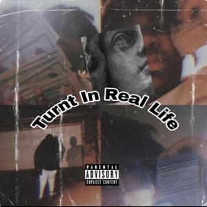 Turnt In Real Life (Explicit)