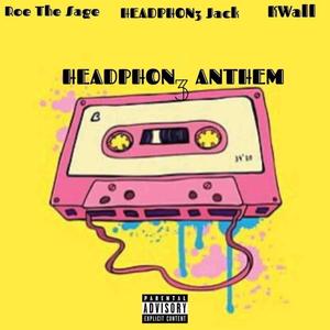 Headphon3 Anthem (feat. Roe The Sage & Kaywal) (Explicit)