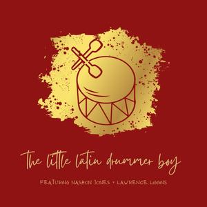 Little Latin Drummer Boy (feat. Nashon Jones & Lawrence Liggins)