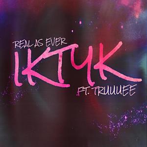 IKTYK (feat. Truuuee)