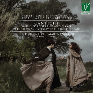 Bernstein, Comitini, Liszt, Malipiero, Poulenc, Tosti: Cantiche (Music For Soprano And Piano - In The 700th Anniversary Of The Dante's Death)