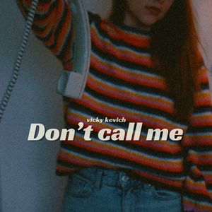 Don't call me