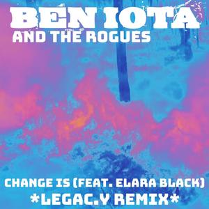 Change Is (feat. Ben Iota & Elara Black) (legac.y remix)