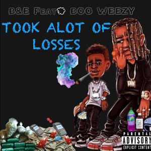 Took alot of losses (feat. B&E) [Explicit]