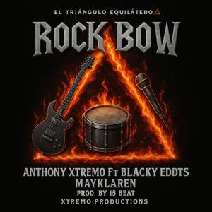 Rock Bow (feat. Blacky Eddts, May Klaren Baby, Xtremo Productions & 15 Beat) (Explicit)