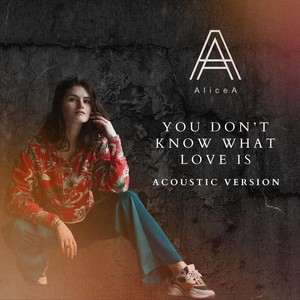 You Don’t Know What Love Is (Acoustic Version)