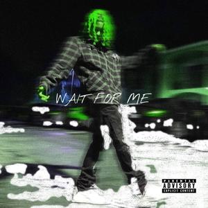 Wait For Me (Explicit)