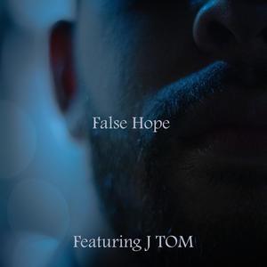 False Hope (feat. J TOM) [Explicit]