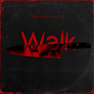 Walk (feat. LA LOCO) (Explicit)