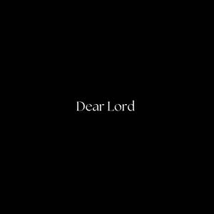 Dear Lord