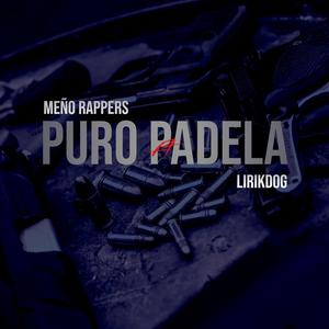 PURO PADELA (feat. Meño Rappers & LIRIKDOG) [Explicit]