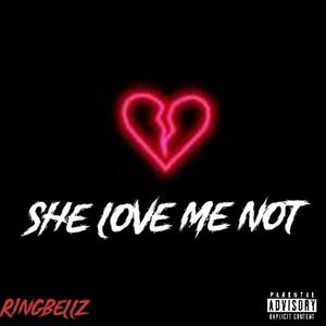 SHE LOVE ME NOT (Explicit)