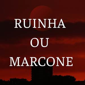 RUINHA E MARCONE