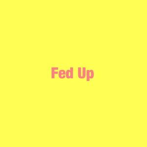 Fed Up