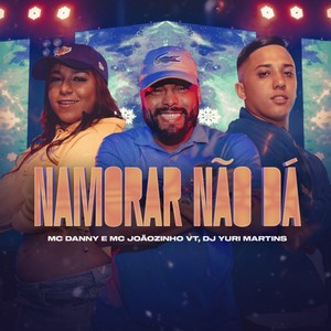 Namorar Não Dá (Explicit)