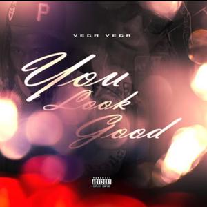 U Look Good (Explicit)