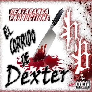 El Corrido De Dexter (feat. King James, Mag .44 & Kase Uno) (Explicit)